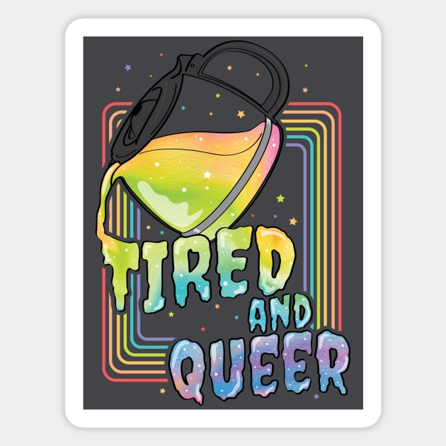 Tired and Queer Coffee Magnet by Perpetual Brunch